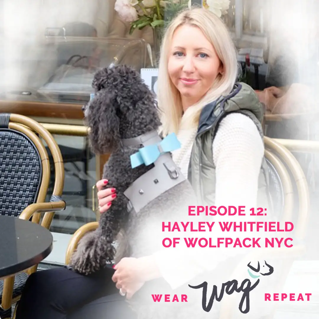 Wear Wag Repeat Podcast Episode 12: Hayley Whitfield of Wolfpack NYC